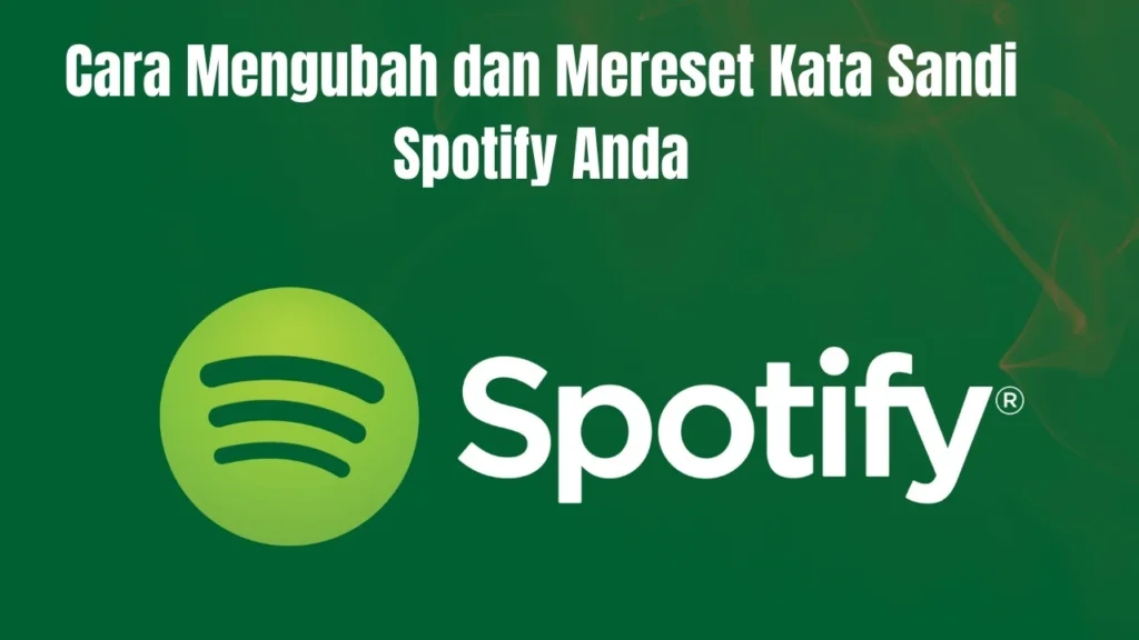 Cara Mengubah dan Mereset Kata Sandi Spotify Anda | Metode Termudah